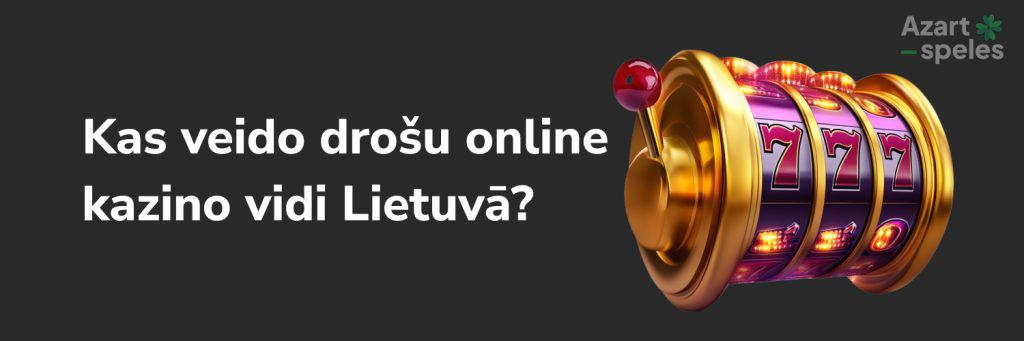 Kas veido drošu online kazino vidi Lietuvā?